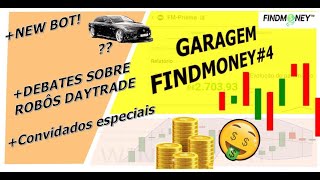 Garagem Findmoney #4  - Novo Robô + Discussão sobre Daytrade automatizado