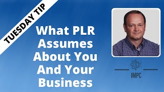 What PLR Assumes About You and Your Business | Tuesday Tip