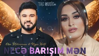 Elcin Meherremov _ Nigar Xelil - Nece Barisim Men 2024 (Remix Tac Music)