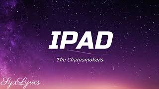 The Chainsmokers- iPad (Lyrics)