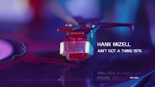 Hank Mizell - Ain't Got A Thing "1976" VINYL HD SOUND