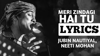 Meri Zindagi Hai Tu Lyrics - Jubin Nautiyal | Neeti Mohan | John A, Divya K | Satyameva Jayate 2 NL.