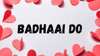 Badhaai Do-Title Track | Lyrics | Rajkummar Rao, Bhumi Pednekar | Nakash Aziz | Tanishk Bagchi |Vayu