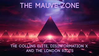 The Mauve Zone #008 - The Collins Elite, X Disinformation, and the London Riots