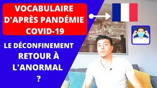 VOCABULAIRE EN FRANÇAIS D'APRÈS PANDÉMIE COVID-19... LE DÉCONFINEMENT...RETOUR À L'ANORMAL ?