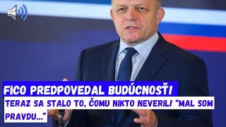 Šokujúce!! Fico predpovedal budúcnosť! Teraz sa stalo to, čomu nikto neveril! “Mal som pravdu…”