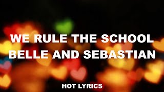 Belle and Sebastian - We Rule the School (lyrics) HOT!