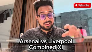 Arsenal vs Liverpool | Combined XI