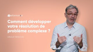 Comment développer votre résolution de problème complexe ?