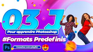 #3 LES FORMATS PREDEFINIS PAR PHOTOSHOP!