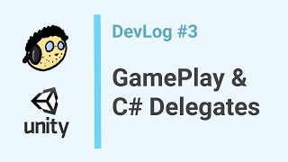 Devlog #3 - C# Delegates with Unity