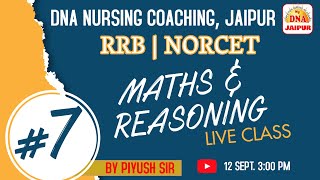 #7 MATHS & REASONING LIVE CLASS BY PIYUSH SIR | #DNA #DNANURSINGCOACHING #norcet #rrb #CHO