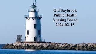 Old Saybrook Public Health Nursing Board February 15, 2024