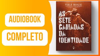 [AUDIOBOOK COMPLETO] - As Sete Camadas da Identidade - Pablo Marcal