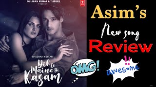 Asim Riaz- New song- Dil ko maine di kasam - Review