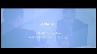 Gériatrie - Évaluation cognitive avec le test de Dubois et de l'horloge