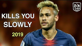 Neymar. Jr • KILLS YOU SLOWLY • The Chainsmokers • sublime skills and goals 2019 HD