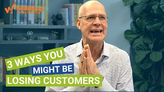 3 Ways You Might Be Losing Customers