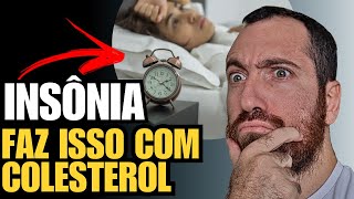 Colesterol ALTO ou sintomas do colesterol alto podem estar ligados a INSÔNIA?