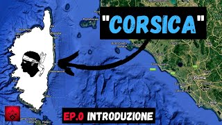 🔵CORSICA INDIPENDENTE!!!🔵(UCRONIA SULLA CORSICA) EP.0