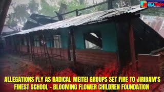 ENGLISH || Alleged Arson by Radical Meitei Outfits Destroys Jiribam's Finest School in Hmar Veng