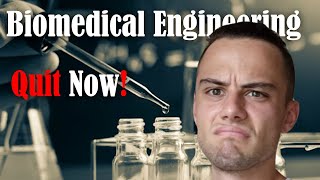 Don't be a BIOMEDICAL ENGINEER!!!