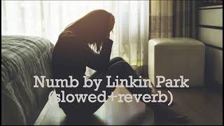 Numb by Linkin Park (slowed+reverb)