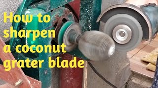 How to sharpen a coconut grater blade / Paano mag hasa ng blade kayuran ng nyog gamit ang Grinder