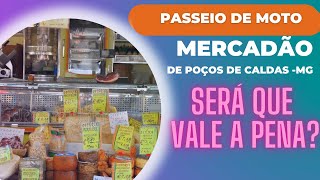 VIAGEM DE MOTO - POÇOS DE CALDAS - MINAS GERAIS - MERCADÃO