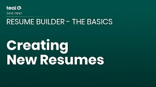 Creating New Resumes - Resume Builder - The Basics