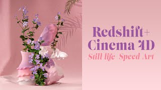 Redshift and Cinema 4D - Still Life/Speed Art