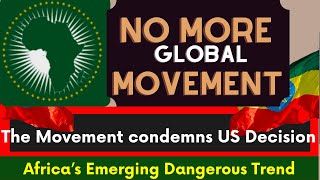 Ethiopia | No More Global Movement Condemns US decision | Africa's Emerging Dangerous Trend | Abiy