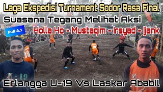 Laga Ekspedisi Turnament Sodor Rasa Final || Erlangga U-19 Vs Laskar Ababil (Sukosari lor) Full A1