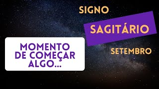 Signo Sagitário - Momento de comecar algo! Setembro 2021