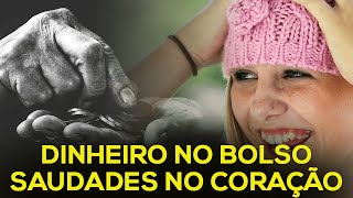 Dinheiro no bolso saudades no coração