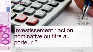 Investissement : action nominative ou titre au porteur ?