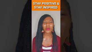 Stay Positive and Stay Inspired