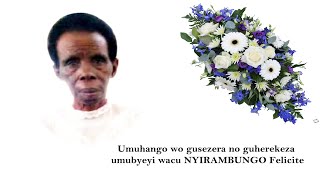 Umuhango wo gushyingura Umubyeyi wacu NYIRAMBUNGO Felicite