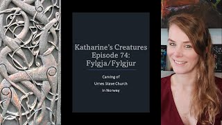 Katharine's Creatures Episode 74: Fylgja/Fylgjur