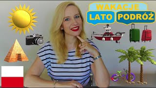 LEARN POLISH (A1/A2): WAKACJE (SŁOWNICTWO)/ SUMMER HOLIDAYS (VOCABULARY)/ ENGLISH SUBTITLES