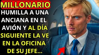 MILLONARIO HUMILLA A UNA ANCIANA EN EL AVIÓN Y AL DÍA SIGUIENTE LA VE EN LA OFICINA DE SU JEFE...