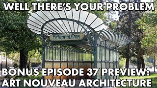 Well There's Your Problem | Bonus Episode 37 PREVIEW: Art Nouveau Architecture