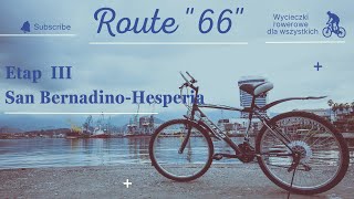 Route 66 - Etap III - rowerem - San Bernadino do Hesperia