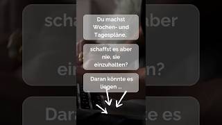 Daran kann es liegen, wenn deine Tages- und Wochenplanung nicht funktioniert!