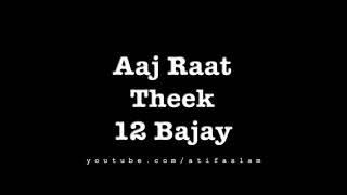 Atif Aslam - 12 Bajay