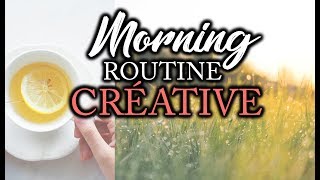 MORNING ROUTINE POUR ETRE CRÉATIF