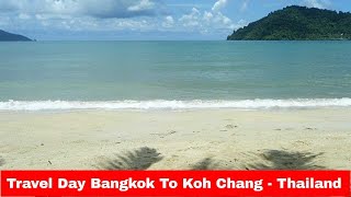 Travel Day Bangkok To Koh Chang - Thailand