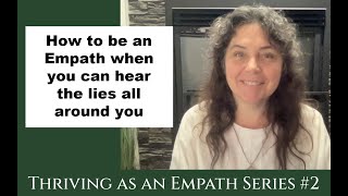 How To Be an Empath When You Can Sense the Lies Around You: Thriving as an Empath Series #2