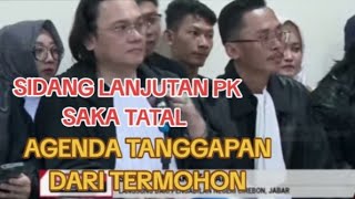 SIDANG LANJUTAN PK SAKA TATAL /AGENDA TANGGAPAN DARI TERMOHON(@Baharchannel212  )