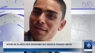 JOVEN DE 26 AÑOS ESTÁ DESAPARECIDO DESDE EL PASADO JUEVES